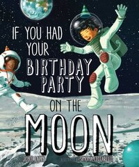 If You Had Your Birthday Party on the Moon цена и информация | Книги для подростков и молодежи | 220.lv