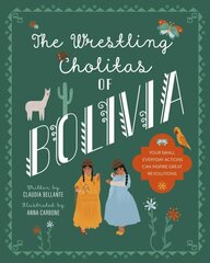 Wrestling Cholitas Of Bolivia: Bolivia цена и информация | Книги для самых маленьких | 220.lv