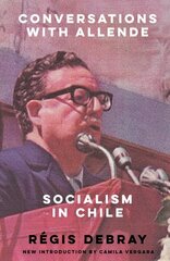 Conversations with Allende: Socialism in Chile New edition cena un informācija | Sociālo zinātņu grāmatas | 220.lv
