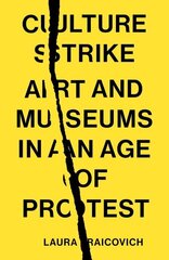 Culture Strike: Art and Museums in an Age of Protest cena un informācija | Enciklopēdijas, uzziņu literatūra | 220.lv