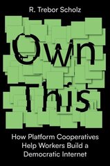 Own This!: How Platform Cooperatives Help Workers Build a Democratic Internet цена и информация | Книги по экономике | 220.lv