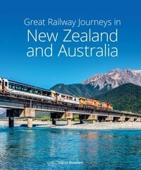 Great Railway Journeys in New Zealand & Australia 3rd Revised edition цена и информация | Путеводители, путешествия | 220.lv