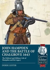 John Hampden and the Battle of Chalgrove: The Political and Military Life of Hampden and His Legacy цена и информация | Исторические книги | 220.lv