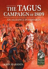 Tagus Campaign of 1809: An Alliance in Jeopardy цена и информация | Исторические книги | 220.lv