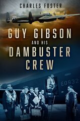 Guy Gibson and his Dambuster Crew цена и информация | Биографии, автобиогафии, мемуары | 220.lv