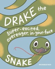 Drake the Super-Excited, Overeager, In-Your-Face Snake: A Book about Consent cena un informācija | Grāmatas pusaudžiem un jauniešiem | 220.lv