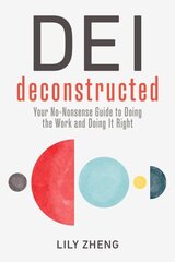 Deconstructing DEI: Doing the Work and Doing it Right cena un informācija | Ekonomikas grāmatas | 220.lv