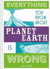 Everything You Know About Planet Earth is Wrong цена и информация | Книги о питании и здоровом образе жизни | 220.lv