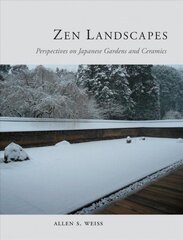 Zen Landscapes: Perspectives on Japanese Gardens and Ceramics cena un informācija | Grāmatas par dārzkopību | 220.lv