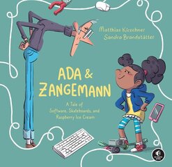 Ada & Zangemann: A Tale of Software, Skateboards, and Raspberry Ice Cream cena un informācija | Grāmatas mazuļiem | 220.lv