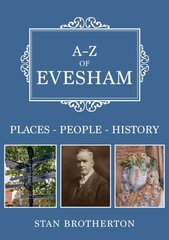 A-Z of Evesham: Places-People-History cena un informācija | Grāmatas par veselīgu dzīvesveidu un uzturu | 220.lv