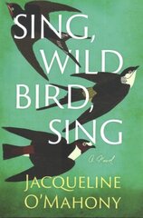 Sing, Wild Bird, Sing: A Novel cena un informācija | Fantāzija, fantastikas grāmatas | 220.lv