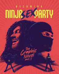 Becoming Ninja Sex Party: The Graphic Novel Part II цена и информация | Фантастика, фэнтези | 220.lv