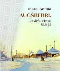 Augšbebri. Latviešu ciems Sibīrijā цена и информация | Романы | 220.lv