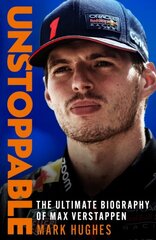 Unstoppable : The Ultimate Biography of Max Verstappen cena un informācija | Biogrāfijas, autobiogrāfijas, memuāri | 220.lv