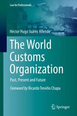 World Customs Organization: Past, Present and Future 1st ed. 2022 цена и информация | Книги по экономике | 220.lv