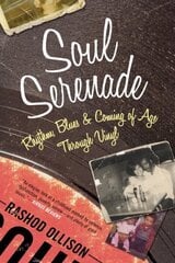 Soul Serenade: Rhythm, Blues & Coming of Age Through Vinyl cena un informācija | Biogrāfijas, autobiogrāfijas, memuāri | 220.lv