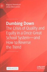 Dumbing Down: The Crisis of Quality and Equity in a Once-Great School System-and How to Reverse the Trend 1st ed. 2022 цена и информация | Книги по экономике | 220.lv