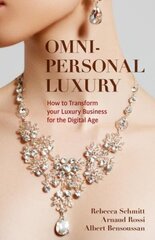 Omni-personal Luxury: How to Transform your Luxury Business for the Digital Age 1st ed. 2022 цена и информация | Книги по экономике | 220.lv