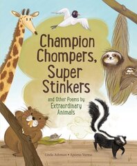 Champion Stompers, Super Stinkers And Other Poems By Extraordinary Animals cena un informācija | Grāmatas pusaudžiem un jauniešiem | 220.lv