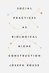 Social Practices as Biological Niche Construction цена и информация | Исторические книги | 220.lv