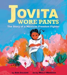 Jovita Wore Pants: The Story of a Mexican Freedom Fighter: The Story of a Mexican Freedom Fighter цена и информация | Книги для подростков  | 220.lv