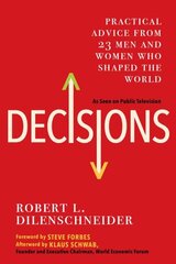 Decisions: Practical Advice from 23 Men and Women Who Shaped the World цена и информация | Книги по экономике | 220.lv