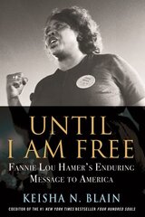 Until I Am Free: Fannie Lou Hamer's Enduring Message to America цена и информация | Книги по социальным наукам | 220.lv