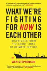 What We're Fighting for Now Is Each Other: Dispatches from the Front Lines of Climate Justice cena un informācija | Sociālo zinātņu grāmatas | 220.lv