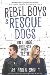 Rebel Boys and Rescue Dogs, or Things That Kiss with Teeth цена и информация | Книги для подростков  | 220.lv