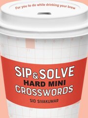 Sip & Solve Hard Mini Crosswords цена и информация | Книги о питании и здоровом образе жизни | 220.lv