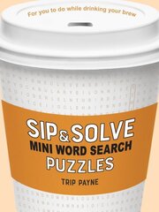Sip & Solve Mini Word Search Puzzles цена и информация | Книги о питании и здоровом образе жизни | 220.lv