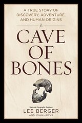 Cave of Bones: A True Story of Discovery, Adventure, and Human Origins cena un informācija | Biogrāfijas, autobiogrāfijas, memuāri | 220.lv