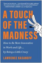 Touch of the Madness: How to Be More Innovative in Work and Life . . . by Being a Little Crazy cena un informācija | Ekonomikas grāmatas | 220.lv