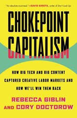 Chokepoint Capitalism: How Big Tech and Big Content Captured Creative Labor Markets and How We'll Win Them Back cena un informācija | Ekonomikas grāmatas | 220.lv