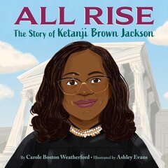 All Rise: The Story of Ketanji Brown Jackson cena un informācija | Grāmatas pusaudžiem un jauniešiem | 220.lv