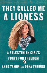They Called Me a Lioness: A Palestinian Girl's Fight for Freedom cena un informācija | Biogrāfijas, autobiogrāfijas, memuāri | 220.lv