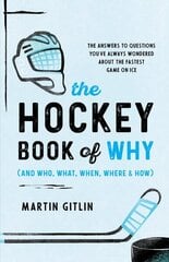 Hockey Book of Why (and Who, What, When, Where, and How): The Answers to Questions You've Always Wondered about the Fastest Game on Ice цена и информация | Книги о питании и здоровом образе жизни | 220.lv