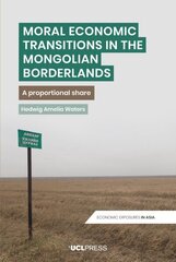 Moral Economic Transitions in the Mongolian Borderlands: A Proportional Share cena un informācija | Sociālo zinātņu grāmatas | 220.lv