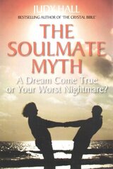 Soulmate Myth: A Dream Come True or Your Worst Nightmare? cena un informācija | Pašpalīdzības grāmatas | 220.lv