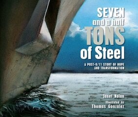 Seven and a Half Tons of Steel: A Post-9/11 Story of Hope and Transformation cena un informācija | Grāmatas pusaudžiem un jauniešiem | 220.lv