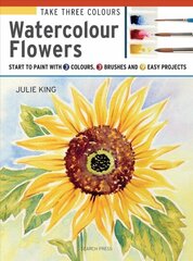 Take Three Colours: Watercolour Flowers: Start to Paint with 3 Colours, 3 Brushes and 9 Easy Projects cena un informācija | Grāmatas par veselīgu dzīvesveidu un uzturu | 220.lv