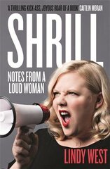 Shrill: Notes from a Loud Woman цена и информация | Биографии, автобиогафии, мемуары | 220.lv