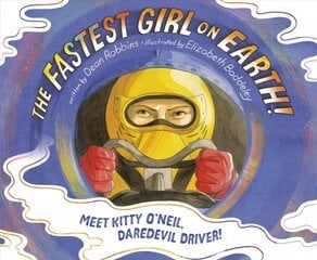 Fastest Girl on Earth!: Meet Kitty O'Neil, Daredevil Driver! cena un informācija | Grāmatas pusaudžiem un jauniešiem | 220.lv