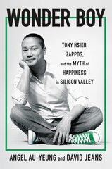 Wonder Boy: Tony Hsieh, Zappos, and the Myth of Happiness in Silicon Valley цена и информация | Биографии, автобиогафии, мемуары | 220.lv