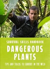 Bear Grylls Survival Skills: Dangerous Plants цена и информация | Книги для подростков и молодежи | 220.lv