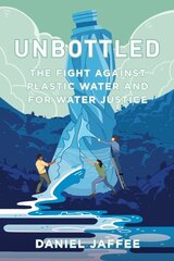 Unbottled: The Fight against Plastic Water and for Water Justice cena un informācija | Sociālo zinātņu grāmatas | 220.lv