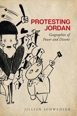 Protesting Jordan: Geographies of Power and Dissent цена и информация | Книги по социальным наукам | 220.lv