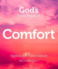 God's Little Book of Comfort: Words to Soothe and Reassure cena un informācija | Garīgā literatūra | 220.lv