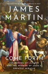 Come Forth: The Raising of Lazarus and the Promise of Jesus's Greatest Miracle cena un informācija | Garīgā literatūra | 220.lv